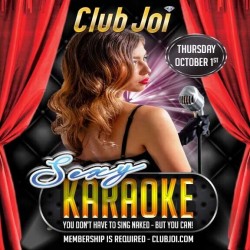 Sexy Karaoke Thursday at Club Joi You don't Have to Sing Naked - But You Can!