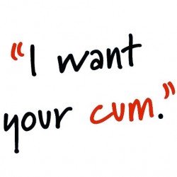 I Want Your Cum