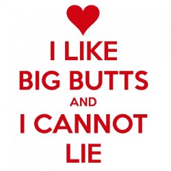 Like Big Butts