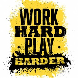Work Hard Play Harder
