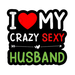 I love my crazy sexy husband