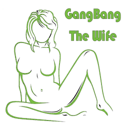 GangBang The Wife