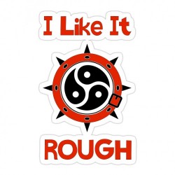 I like it Rough
